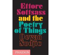 Ettore Sottsass and the poetry of things - Sudjic Deyan