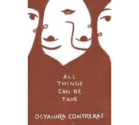 Deyanira Contreras All Things Can Be True Todo Puede Ser Cierto (Tascabile)