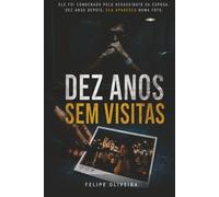 DEZ ANOS SEM VISITAS