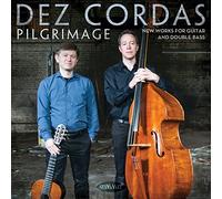 Dez Cordas - Pilgrimage: New Works For Guitar & Double Bass