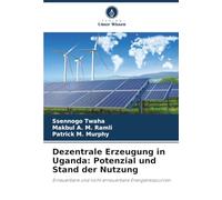 Dezentrale Erzeugung in Uganda: Potenzial und Stand der Nutzung: Erneuerbare und nicht erneuerbare Energieressourcen