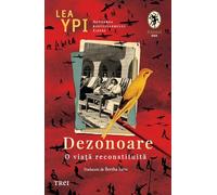 Dezonoare. O viata reconstituita - Lea Ypi, Editie in limba romana