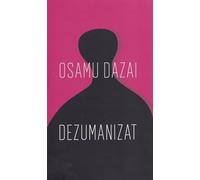 Dezumanizat - Osamu Dazai