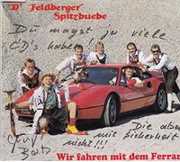 D'Feldberger Spitzbuebe - Wir fahren mit dem Ferrari (3 tracks, 1992)