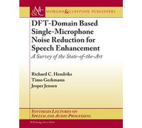 DFT-Domain Based Single-Microphone Noise Reduction for Speech Enhancement: A Survey of the State of the Art