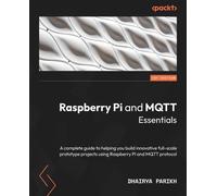 Dhairya Parikh Raspberry Pi and MQTT Essentials (Tascabile)
