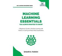 Dhairya Parikh Vibrant Machine Learning Essentials You Always Want (Tascabile)
