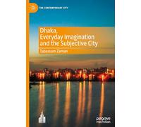 Dhaka, Everyday Imagination and the Subjective City