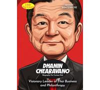 Dhanin Chearavanont Biography For Curious Kids: Visionary Leader of Thai Business and Philanthropy
