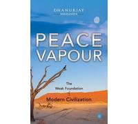 Dhanurjay Nikha PEACE VAPOUR The Weak Foundation of Modern Civili (Tascabile)