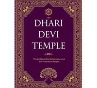 Dhari Devi Temple: The Goddess Who Shelters the Land and Protects Its People
