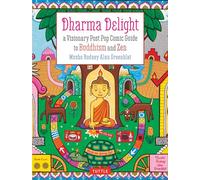 Dharma Delight: A Visionary Post Pop Comic Guide to Buddhism and Zen