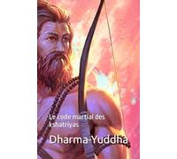 Dharma-Yuddha: Le code martial des kshatriyas