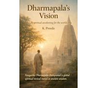 Dharmapala's Vision: Anagarika Dharmapala championed a global spiritual revival rooted in ancient wisdom.
