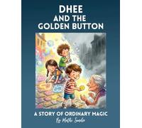 Dhee and the Golden Button: A Story of Ordinary Magic