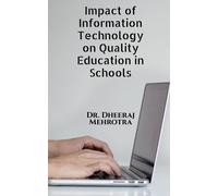 Dheeraj Mehrotr Impact of Information Technology on Quality Educatio (Tascabile)