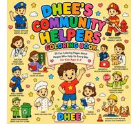Dhee's Community Helpers Coloring Book: 30 Fun Coloring Pages About Everyday Heroes, Helping Others, Community Jobs, and Learning for Kids Ages 4-8