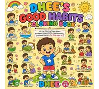Dhee's Good Habits Coloring Book: 30 Fun Coloring Pages About Kindness, Responsibility, Healthy Habits, and Good Manners for Kids Ages 4-8