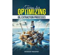 Dhivakar Poosapadi Twins for Optimizing Oil Extraction Processes (Tascabile)
