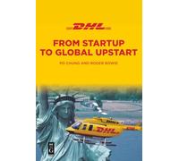 DHL: From Startup to Global Upstart [Lingua inglese]