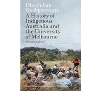 Dhoombak Goobgoowana: A History of Indigenous Australia and the University of Melbourne: Voice