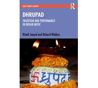 Dhrupad: Tradition and Performance in Indian Music