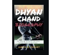 Dhyan Chand Biography: The Inspiring Journey of the Indian Hockey Legend to Greatness
