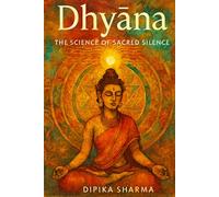Dhyāna: The Science of Sacred Silence