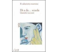 Di a da... scuola. Quindici racconti