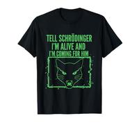 Dì a Schrödinger Che Sono Vivo e vengo per Lui Fisica Maglietta