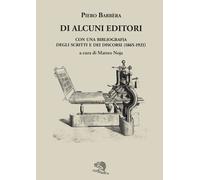Di alcuni editori. Con una bibliografia degli scritti e dei discorsi (1865...