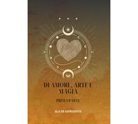 di amore, arte e magia: prima parte