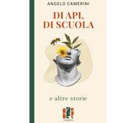Di api, di scuola e altre storie [Paperback] Camerini, Angelo