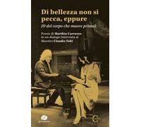 Di bellezza non si pecca, eppure (O del corpo che muove prima)