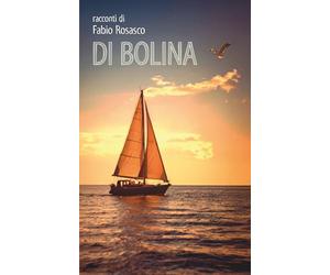 Di Bolina: racconti di Fabio Rosasco
