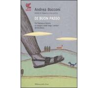 Di buon passo. Tra Toscana e Umbria un viaggio a piedi lungo i sentieri del Medioevo