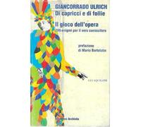 Di capricci e di follie. Il gioco dell'opera. 299 enigmi per il vero conoscitore