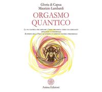 Di Capua,Gloria. - Orgasmo quantico. La via tantrica per ampliare l'onda orgasmi