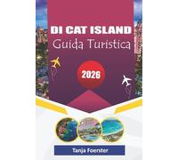 DI CAT ISLAND GUIDA TURISTICA 2026: "La tua guida definitiva alle spiagge nascoste, alla cultura locale e alle autentiche avventure sull'isola"