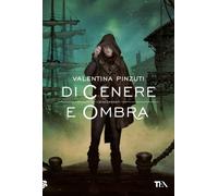 Di cenere e ombra. La saga dei discendenti - 2023 - TEA
