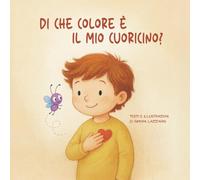 Di che colore è il mio cuoricino?: Un viaggio tra le emozioni insieme a Leo e al suo amico Zigo.