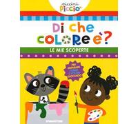 Di che colore è? Le mie scoperte. Piccini picciò. Ediz. a colori