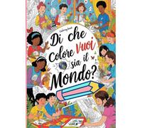Di che colore vuoi sia il mondo?