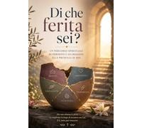 Di che ferita sei?: Scopri la tua ferita