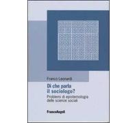 Di che parla il sociologo? Problemi di epistemologia delle scienze sociali