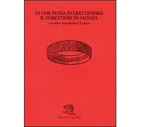 Di che possa intrattenersi il forestiere in Monza. Ediz. illustrata
