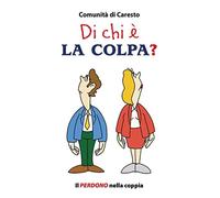 Di chi è la colpa? Il perdono nella coppia - NUOVO