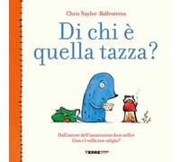 Di chi è quella tazza? Ediz. a colori