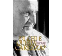 Di chi è questa carezza? Giovanni XXIII 1958-2008
