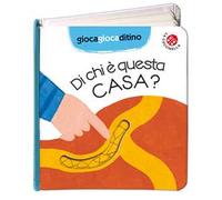 Di chi è questa casa? Ediz. a colori